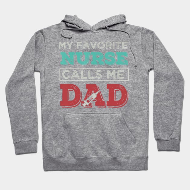 My Favorite Nurse Calls me Dad tshirt Father perfect gift ts Hoodie by jrgenbode